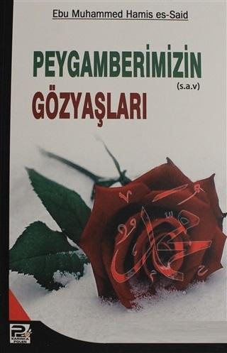 Peygamberimizin Gözyaşları - Ebu Muhammed Hamis Es-Said | Yeni ve İkin