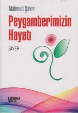 Peygamberimizin Hayatı (Siyer) - Mahmud Şakir | Yeni ve İkinci El Ucuz