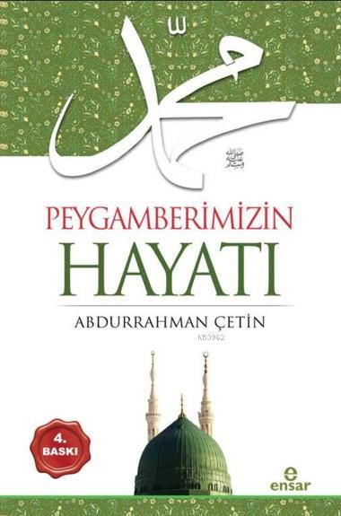 Peygamberimizin Hayatı - Abdurrahman Çetin (İlahiyatçı) | Yeni ve İkin