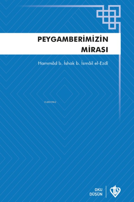 Peygamberimizin Mirası - Hammad B. İshak B. İsmail El-Ezdi | Yeni ve İ