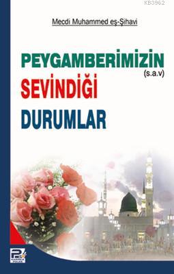 Peygamberimizin Sevindiği Durumlar - Mecdi Muhammed Şihâvî | Yeni ve İ