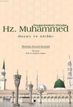 Peygamberlerin Efendisi Hz.Muhammed - Mustafa Seyyid Keylani | Yeni ve