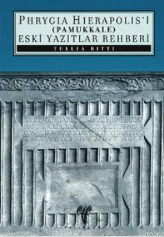 Phryagia Hierapolis'i (Pamukkale) Eski Yazıtlar Rehberi - Tullia Ritti