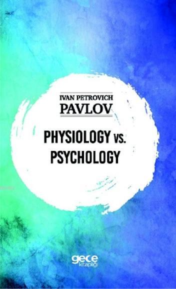 Physiology vs. Psychology - Ivan Petrovich Pavlov | Yeni ve İkinci El 