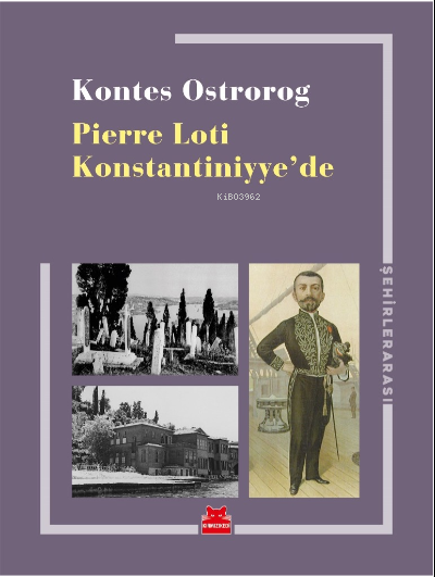 Pierre Loti Konstantiniyye’de - Kontes Ostrorog | Yeni ve İkinci El Uc