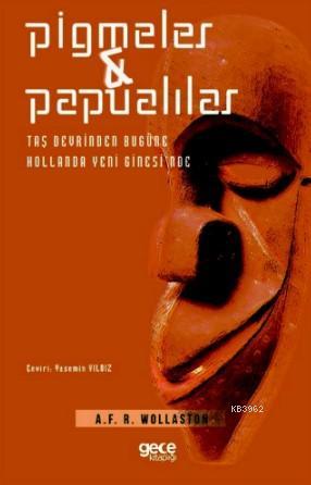 Pigmeler ve Papualılar - A.F.R Wollaston | Yeni ve İkinci El Ucuz Kita