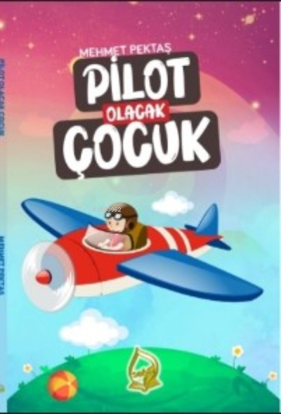 Pilot Olacak Çocuk - Mehmet Pektaş | Yeni ve İkinci El Ucuz Kitabın Ad