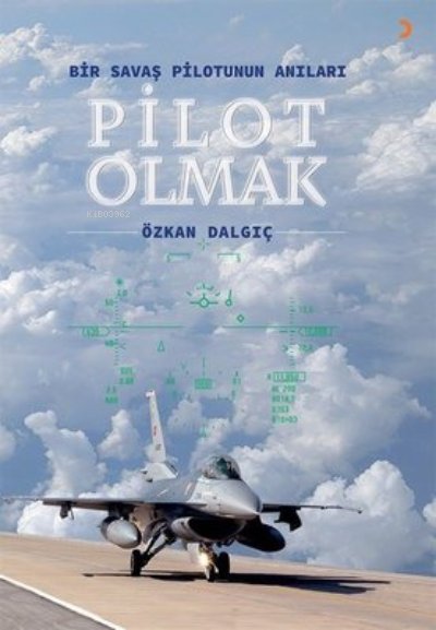 Pilot Olmak Bir Savaş Pilotunun Anıları - Özkan Dalgıç | Yeni ve İkinc