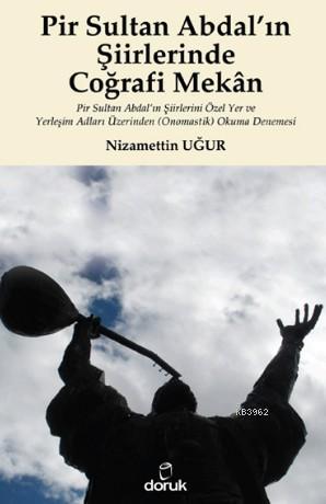 Pir Sultan Abdal'ın Şiirlerinde Coğrafi Mekan - Nizamettin Uğur | Yeni