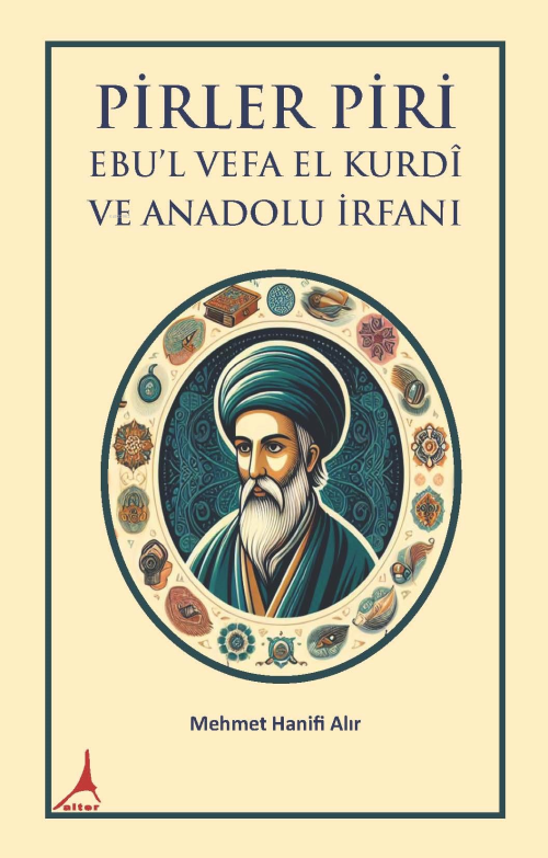 Pirler Piri ;Ebu’l Vefa El Kurdî Ve Anadolu İrfani - Mehmet Hanifi Alı