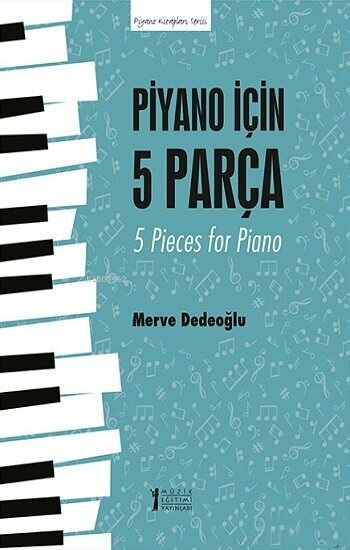 Piyano için 5 Parça - 5 Pieces for Piano - Merve Dedeoğlu | Yeni ve İk