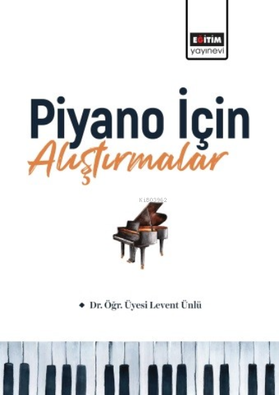 Piyano İçin Alıştırmalar - Levent Ünlü | Yeni ve İkinci El Ucuz Kitabı