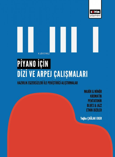 Piyano İçin Dizi ve Arpej Çalışmaları - Tuğba Çağlak Eker | Yeni ve İk