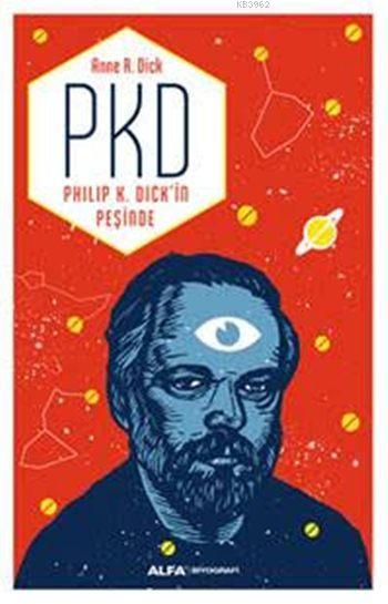 PKD - Philip K. Dick'in Peşinde - Anne R. Dick | Yeni ve İkinci El Ucu