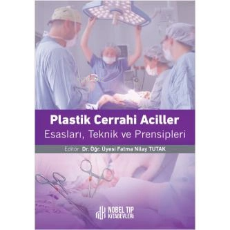 Plastik Cerrahi Aciller Esasları,Teknik Ve Prensipleri - Fatma Nilay T