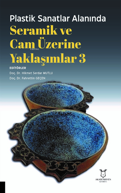 Plastik Sanatlar Alanında Seramik ve Cam Üzerine Yaklaşımlar 3 - Hikme