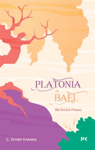 Platonia ile Bael - Ç. Zeynep Karabal | Yeni ve İkinci El Ucuz Kitabın