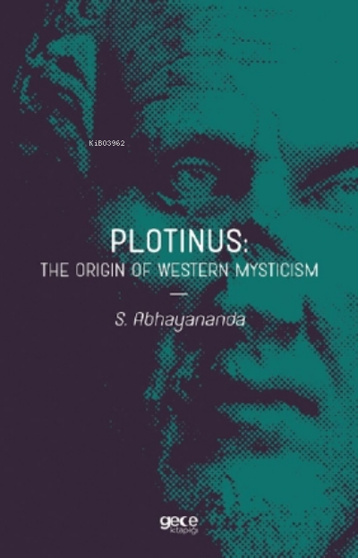 Plotinus: The Origin Of Western Mysticism - S. Abhayananda | Yeni ve İ