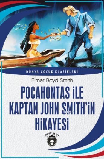 Pocahontas ile Kaptan John Smith'in Hikayesi - Elmer Boyd Smith | Yeni