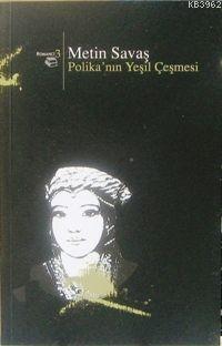 Polika'nın Yeşil Çeşmesi - Metin Savaş | Yeni ve İkinci El Ucuz Kitabı