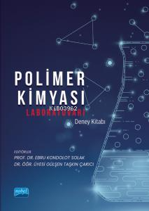 Polimer Kimyası Laboratuvarı Deney Kitabı - Ebru Kondolot Solak | Yeni