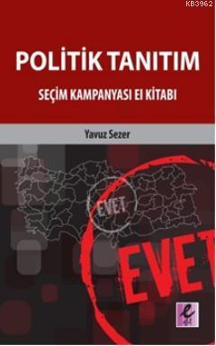 Politik Tanıtım Seçim Kampanyası El Kitabı - Yavuz Sezer | Yeni ve İki