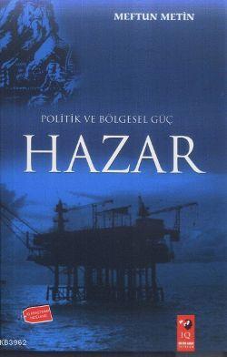 Politik ve Bölgesel Güç Hazar - Meftun Metin | Yeni ve İkinci El Ucuz 