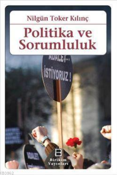 Politika ve Sorumluluk - Nilgün Toker Kılınç | Yeni ve İkinci El Ucuz 