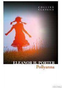 Pollyanna (Collins Classics) - Eleanor H.Porter | Yeni ve İkinci El Uc