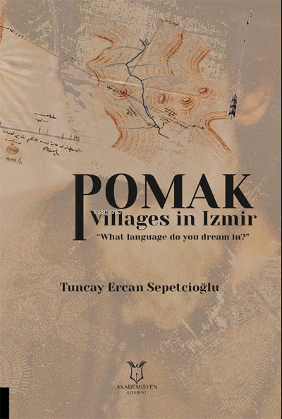 Pomak Villages in Izmir “What language do you dream in?” - Tuncay Erca