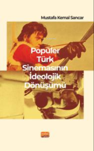 Popüler Türk Sinemasının İdeolojik Dönüşümü - Mustafa Kemal Sancar | Y