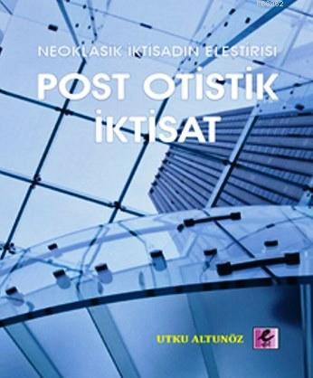 Post Otistik İktisat - Utku Altınöz | Yeni ve İkinci El Ucuz Kitabın A