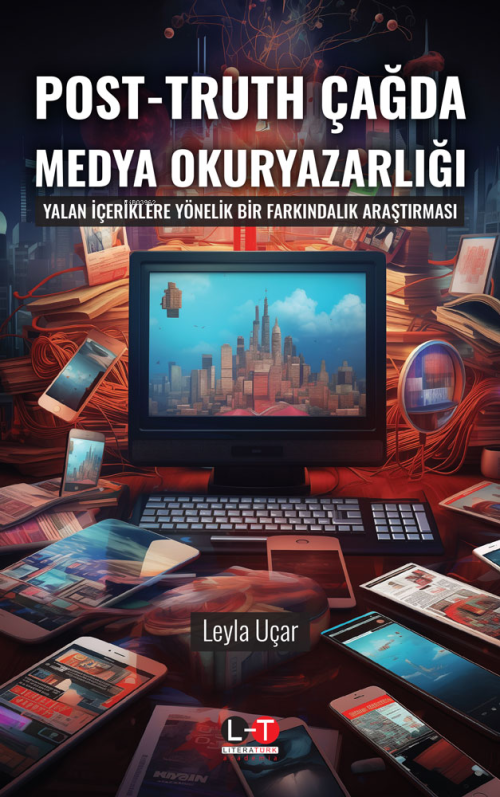 Post-Truth Çağda Medya Okuryazarlığı - Leyla Uçar | Yeni ve İkinci El 