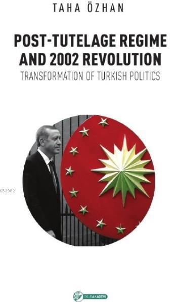 Post-Tutelage Regime And 2002 Revolution - Taha Özhan | Yeni ve İkinci