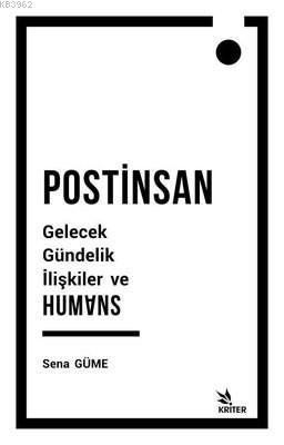 Postinsan Gelecek Gündelik İlişkiler ve Humans - Sena Güme | Yeni ve İ