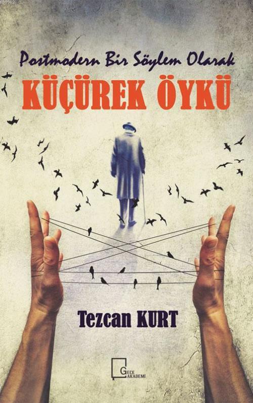 Postmodern Bir Söylem Olarak Küçürek Öykü - Tezcan Kurt | Yeni ve İkin