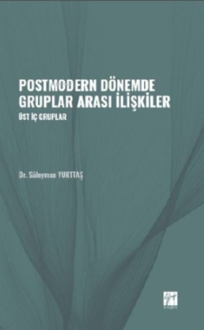 Postmodern Dönemde Gruplar Arası İlişkiler;Üst İç Gruplar - Süleyman Y