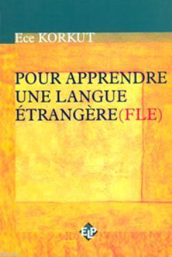 Pour Apprendre Une Langue Étrangere (FLE) - Ece Korkut | Yeni ve İkinc