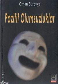 Pozitif Olumsuzluklar - Orhan Süreyya | Yeni ve İkinci El Ucuz Kitabın