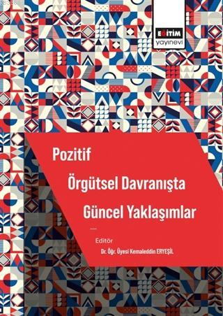 Pozitif Örgütsel Davranışta Güncel Yaklaşımlar - Kemaleddin Eryeşil | 