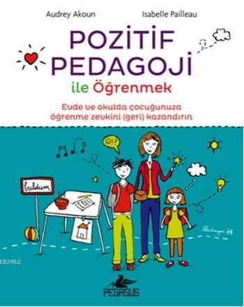 Pozitif Pedagoji ile Öğrenmek - Audrey Akoun | Yeni ve İkinci El Ucuz 