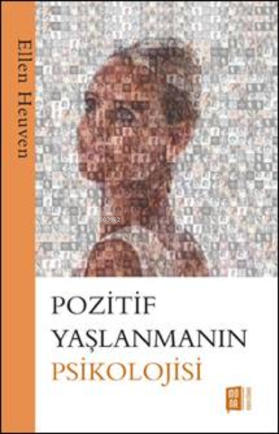 Pozitif Yaşlanmanın Psikolojisi - Ellen Heuven | Yeni ve İkinci El Ucu