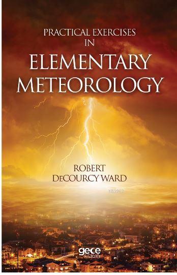 Practical Exercises In Elementary Meteorology - Robert Decourcy Ward |