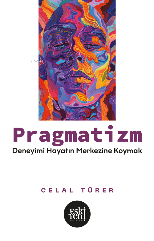 Pragmatizm;Deneyimi Hayatın Merkezine Koymak - Celal Türer | Yeni ve İ