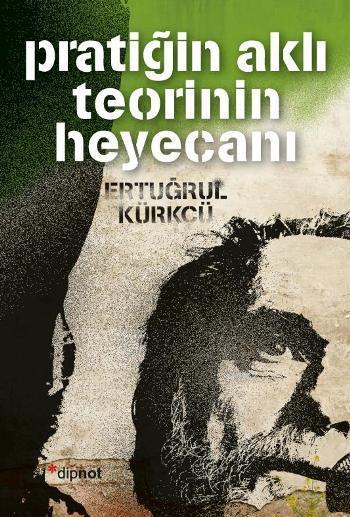 Pratiğin Aklı Teorinin Heyecanı - Ertuğrul Kürkçü | Yeni ve İkinci El 