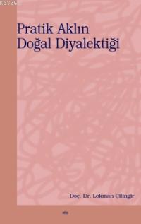 Pratik Aklın Doğal Diyalektiği - Lokman Çilingir | Yeni ve İkinci El U