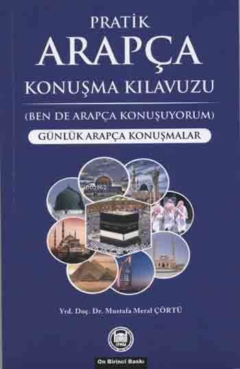 Pratik Arapça Konuşma Kılavuzu - Mustafa Meral Çörtü | Yeni ve İkinci 