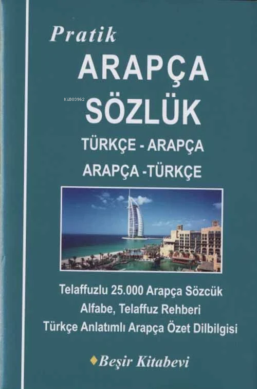 Pratik Arapça Sözlük Türkçe - Arapça/Arapça - Türkçe - B. Orhan Doğan 