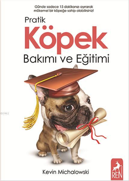 Pratik Köpek Bakımı ve Eğitimi - Kevin Michalowski | Yeni ve İkinci El