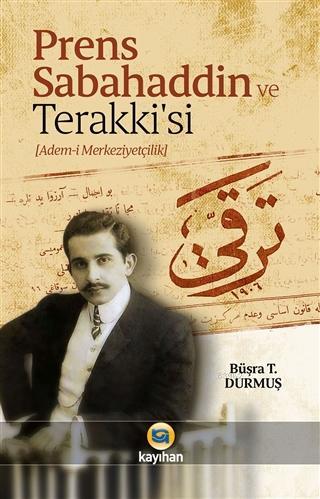 Prens Sabahaddin ve Terakkisi - Büşra T. Durmuş | Yeni ve İkinci El Uc